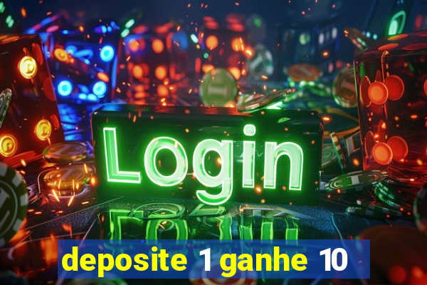 deposite 1 ganhe 10